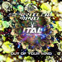 Spiritual Mind & Ital - Out Of Your Mind