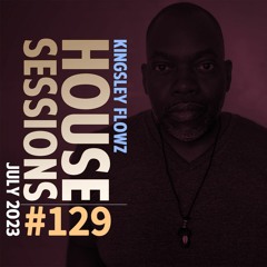 House Sessions #129 - July 2023 Podcast