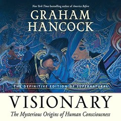 [Access] [EBOOK EPUB KINDLE PDF] Visionary: The Mysterious Origins of Human Conscious
