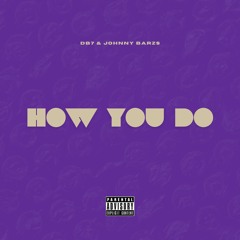 Db7 & Johnny Barzs - How You Do