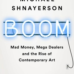 EPUB Download Boom Mad Money, Mega Dealers, And The Rise Of Contemporary Art