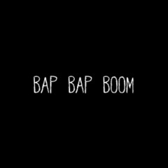 bap bap boom (Featuring Panic Unknown!?, CORRUPTED KVNG & Tw3ztd) (Prod. Clancy Beats)