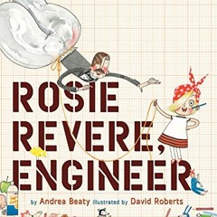 VIEW KINDLE PDF EBOOK EPUB Rosie Revere, Engineer by  Andrea Beaty &  David Roberts 📬