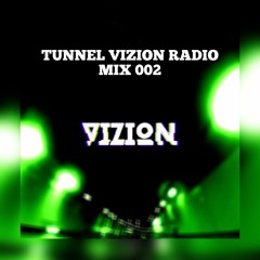 TUNNEL VIZION RADIO MIX 002
