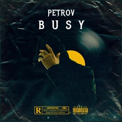 PETROV ~ BUSY (SHE1BY DRILL REMIX)