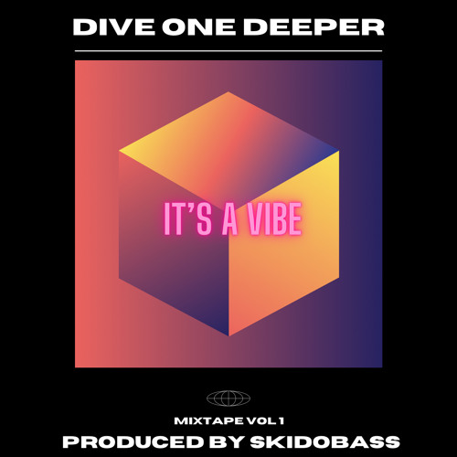 Dive One Deeper Vol1 - It’s A Vibez series // Skidobass19