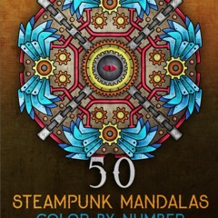 PDF/READ 50 Steampunk Mandalas: Color by Number Coloring Book for Adults featuri