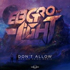 Electro-Light - Don't Allow (Gazing Skies Remix) [FREE DOWNLOAD]