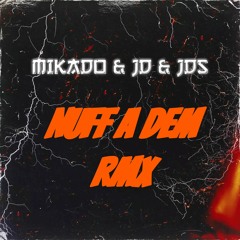 MIKADO & JD & JDS - Nuff A Dem RMX (SHADOW HUNTING RIDDIM 2K23)