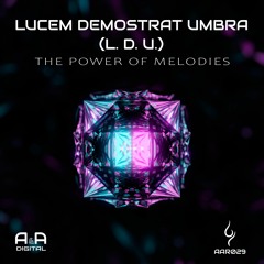 Lucem Demostrat Umbra (L.D.U.) -  The Power Of Melodies (Original Mix) // OUT NOW! (A & A Black)