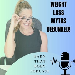 #349 Weight Loss Myths Debunked!