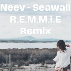Neev - Seawall (R.E.M.M.i.E Remix)