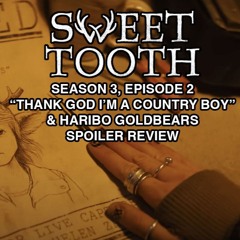Sweet Tooth, S3E2 Recap: "Thank God I'm A Country Boy" + Haribo Goldbears