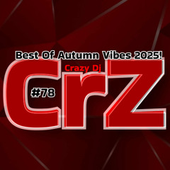 Crazy Dj #78 - Best Of Autumn Vibes 2025 - CrZ