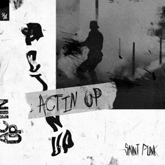 Saint Punk - Actin' Up