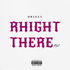 RHIGHT THERE (Prod. by squeamish)