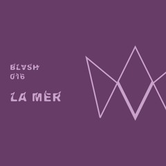 BLVSH Collective 016 • la mer