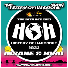 The History Of Hardcore Show - Insane & Mind - Sunrise FM - 26th Dec 2023