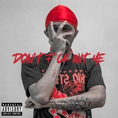 Don’t F*ck Wit Me