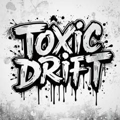 ToXiC DRIFT