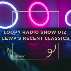Loopy Radio Show 012 - LewP's Recent Classics