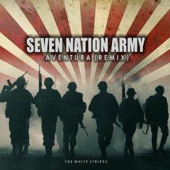 Seven Nation Army (Aventura Remix) FREE DOWNLOAD !!