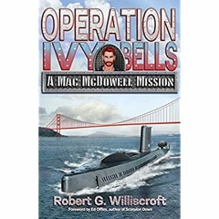 E.B.O.O.K.✔️[PDF] Operation Ivy Bells A Mac McDowell Mission (Mac McDowell Series Book 1)