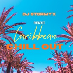 CARRIBEAN CHILL OUT #DJ STORMY'X