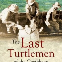Audiobook The Last Turtlemen of the Caribbean: Waterscapes of Labor, Conservation, and Boundary