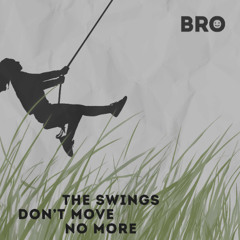 The swings don’t move no more