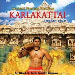 [Download] KINDLE ☑️ Karlakattai : Ancient Warrior Practice by Dr. K. Jothi Senthil K