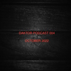 Daktor Podcast 004