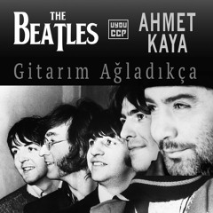 Gitarım Ağladıkça: Ahmet Kaya vs Beatles