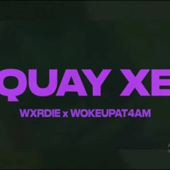 WXRDIE QUAY XE ft. WOKEUPAT4AM
