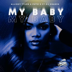 Dj Snakes My Baby Feat Puto X & Allikey Tyler
