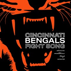 Cincinnati Bengals Fight Song (Shawn Matthew Trap Remix)