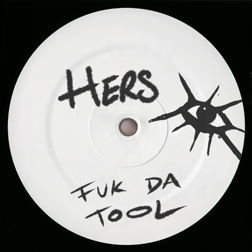 PREMIERE : HERS - Fuk Da Tool [HRS]
