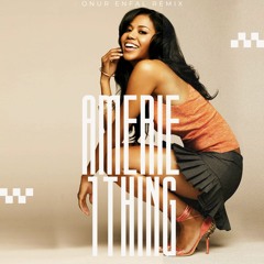 Amerie - 1 Thing (Onur Enfal Remix) [Tech House]