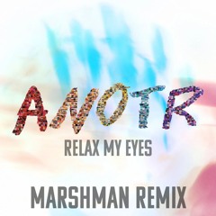 ANOTR, Abel Balder - Relax My Eyes (Marshman Remix) [Free Download]