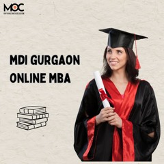 The Online MBA Program at MDI Gurgaon Can Help You Advance Your Career