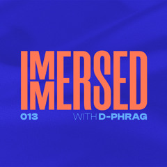 Immersed 013 (05 December 2022)