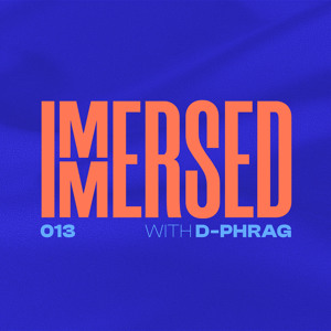 Immersed podcast by d-phrag
