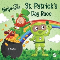 ✔PDF/✔READ Ninja Life Hacks St. Patrick's Day Race: A Rhyming Children's Book About a St. Patty