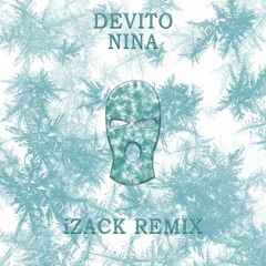 DEVITO - NINA (iZack REMIX)[BUY = FREE DOWNLOAD]