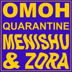 Zora Menishu Quarantine OMOH