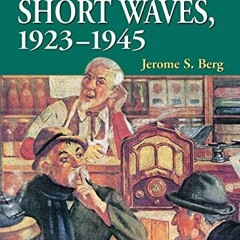 READ EPUB KINDLE PDF EBOOK On the Short Waves, 1923-1945: Broadcast Listening in the