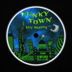 Lee Moody (UK) - Funky town (Edit) [Free Download]