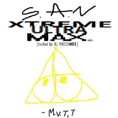 SAN XTREMEULTRAMAX ver. [hosted by dj pukechamber]