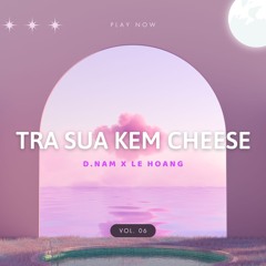 Trà Sữa Kem Cheese VOL 6 | D.Nam x Lê Hoàng Mix