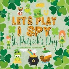 VIEW [EPUB KINDLE PDF EBOOK] Let's Play I Spy St Patrick's Day Guessing Game For 2-5